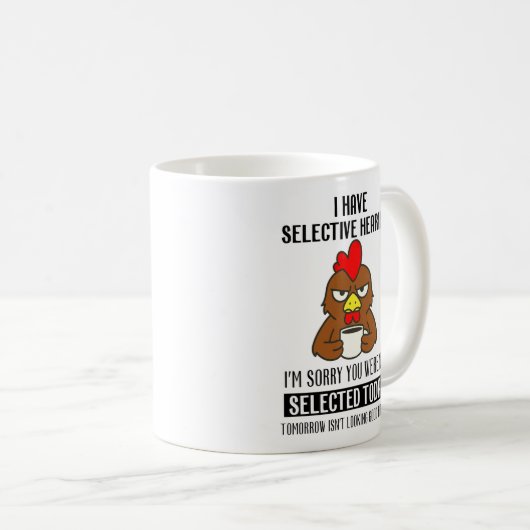 Selective Hearing – Grumpy Chicken Coffee Humor Kaffeetasse (VorderseiteRechts)