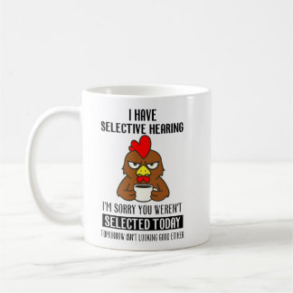 Selective Hearing – Grumpy Chicken Coffee Humor Kaffeetasse