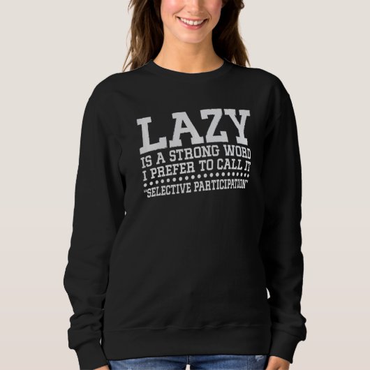 Selective Participation Joke Sarcasm Confidence Sweatshirt (Vorderseite)