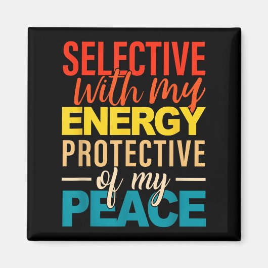 Selective With My Energy Protective Of My Peace  Magnet (Vorne)