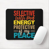 Selective With My Energy Protective Of My Peace  Mousepad (Mit Mouse)