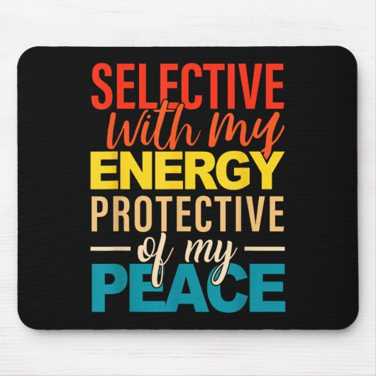 Selective With My Energy Protective Of My Peace  Mousepad (Vorne)