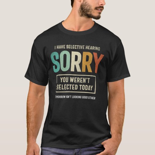Selektive Anhörung - Funny Sarcastic T-Shirt (Vorderseite)
