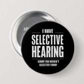 Selektive Anhörung Sorry Funny Sprichwort humorvol Button (Vorne & Hinten)