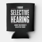 Selektive Anhörung Sorry Funny Sprichwort humorvol Dosenkühler (Vorderseite)