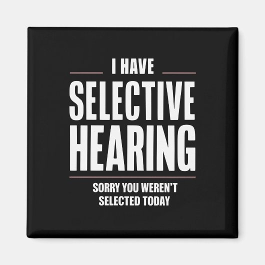 Selektive Anhörung Sorry Funny Sprichwort humorvol Magnet (Vorne)