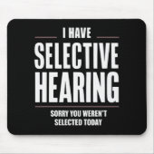 Selektive Anhörung Sorry Funny Sprichwort humorvol Mousepad (Vorne)