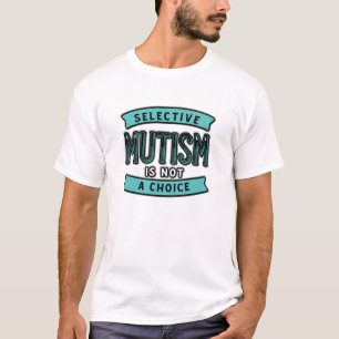 Selektiver Mutismus ist keine Wahl T-Shirt