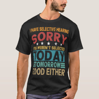Selektives Hören Sarkastischer Lustiger Spruch T-Shirt