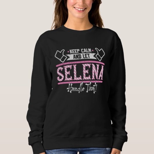 Selena Keep Calm and let Selena Handle that Sweatshirt (Vorderseite)