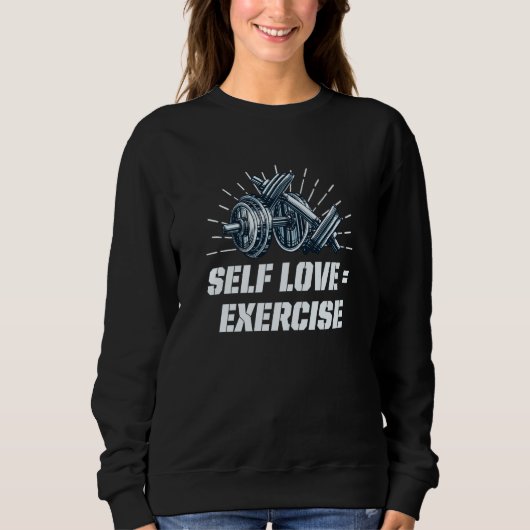 Self Love Exercise Workout Motivational Quote Gym  Sweatshirt (Vorderseite)