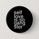 Self Love Is So Gangster Funny Saying  Button (Vorderseite)