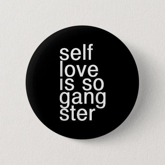 Self Love Is So Gangster Funny Saying  Button (Vorderseite)