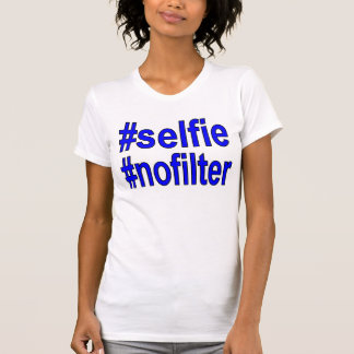 selfie nofilter lustiges T-Shirt für sie