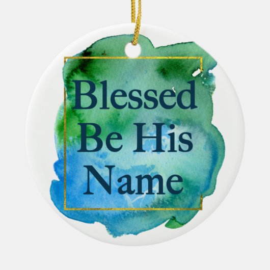 Selig sein Name Bible Verse Chic Weihnachten Keramik Ornament (Vorne)