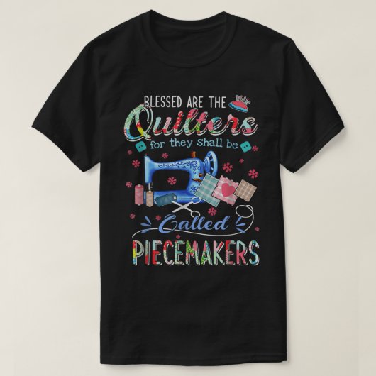 Selig sind die Quilter, die Piecemake genannt werd T-Shirt (Design vorne)