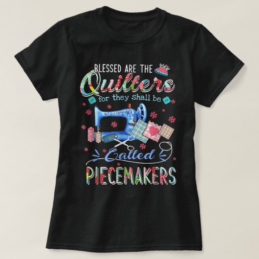 Selig sind die Quilter, die Piecemake genannt werd T-Shirt (Design vorne)