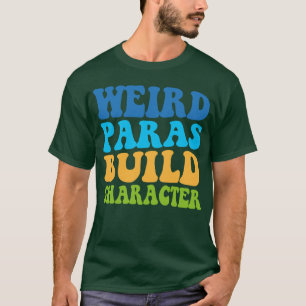 Selrd Paras Build Character Paraprofessional Funny T-Shirt