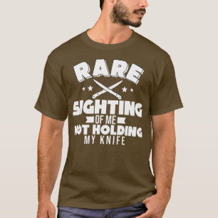 Seltenes Zeug von mir, das mein Messer nicht hält T-Shirt