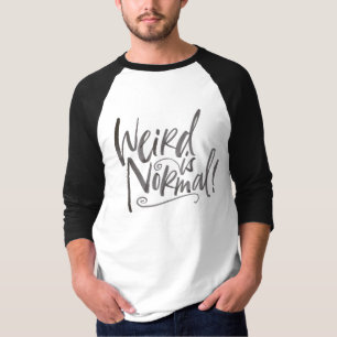 Seltsam ist normal! Funny Nerd Geek Expression Jok T-Shirt