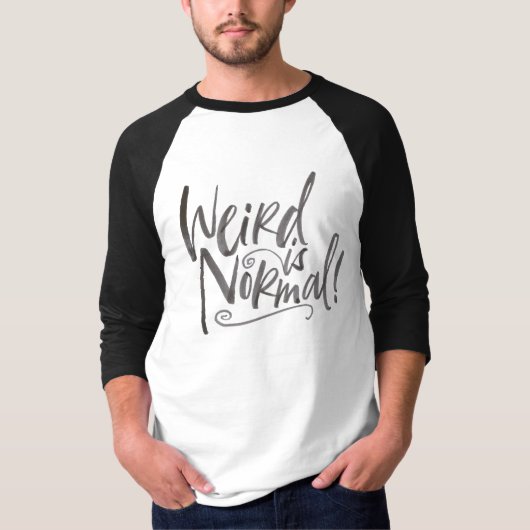 Seltsam ist normal! Funny Nerd Geek Expression Jok T-Shirt (Vorderseite)