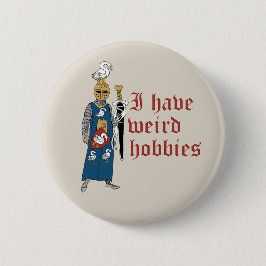 "Seltsame Hobbys" Ritterknopf Button