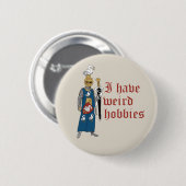 "Seltsame Hobbys" Ritterknopf Button (Vorne & Hinten)