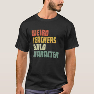 Seltsame Lehrer bilden Charakter Lehrer Schätzung T-Shirt