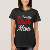 Seltsame Mama, dass ich die komische Mama bin, die T-Shirt (Vorderseite)