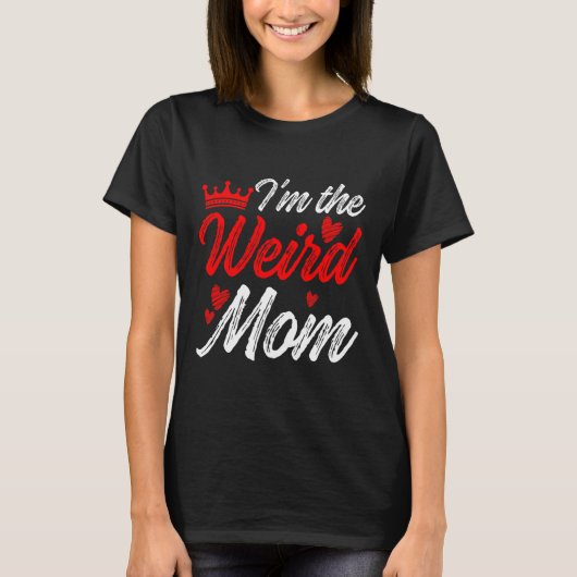 Seltsame Mama, dass ich die komische Mama bin, die T-Shirt (Vorderseite)