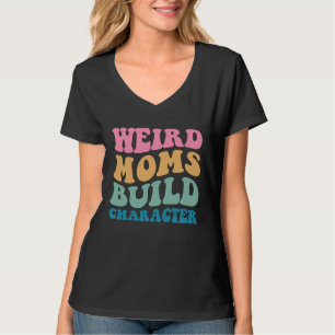 Seltsame Mütter prägen den Charakter Mom sagt groo T-Shirt
