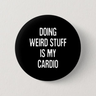 Seltsame Sachen zu machen ist Cardio Lustiger Humo Button