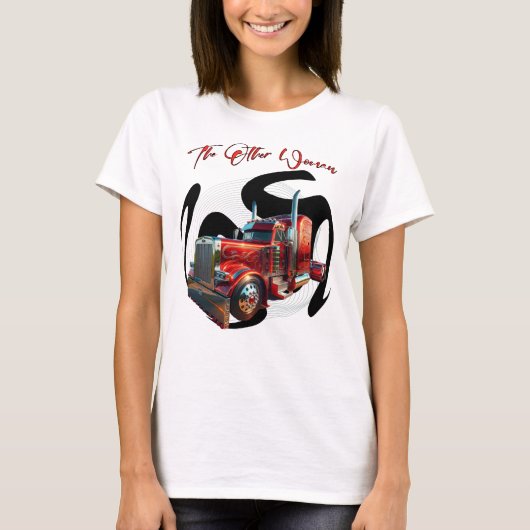 Semi Truck die andere Frau T-Shirt (Vorderseite)