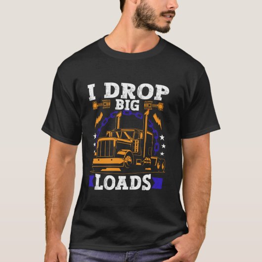 Semi Truck Driver Funny Trucker Spaß Männer I Drop T-Shirt (Vorderseite)