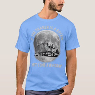 Semi Truck Funny, wenn das Trailer Rocking nicht k T-Shirt