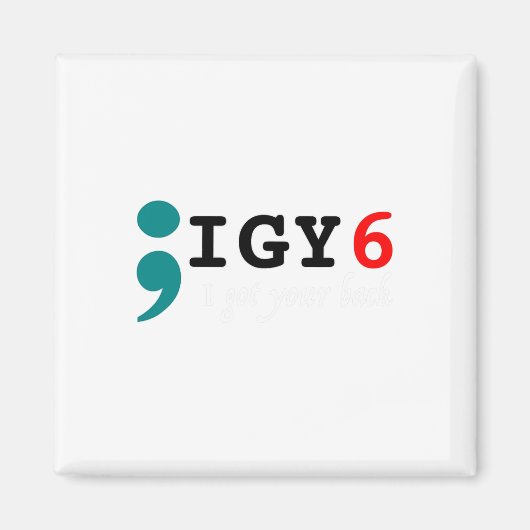 Semicolon I Got Your Ck Suicide Awareness Magnet (Vorne)