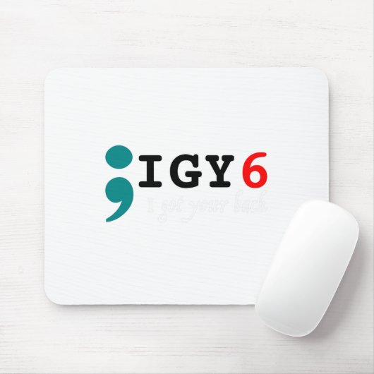 Semicolon I Got Your Ck Suicide Awareness Mousepad (Mit Mouse)