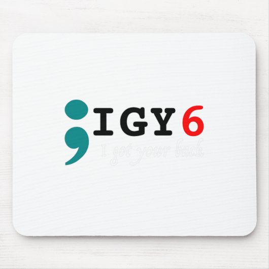 Semicolon I Got Your Ck Suicide Awareness Mousepad (Vorne)