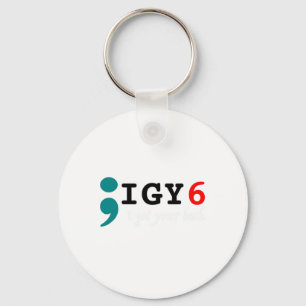 Semicolon I Got Your Ck Suicide Awareness Schlüsselanhänger