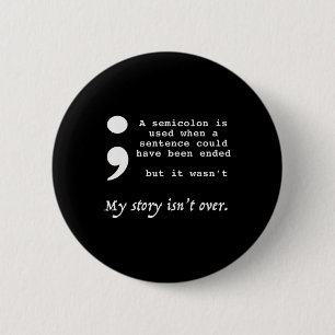 Semicolon Suicide Prevention Awareness Button