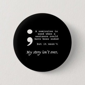 Semicolon Suicide Prevention Awareness Button
