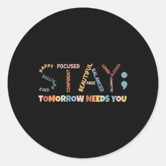 Semicolon Tomorrow braucht das Bewusstsein für psy Runder Aufkleber