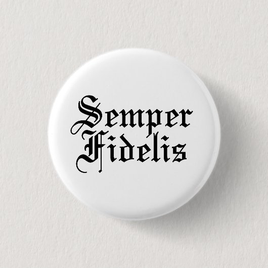 Semper Fidelis - lateinische Phrase Button (Vorderseite)