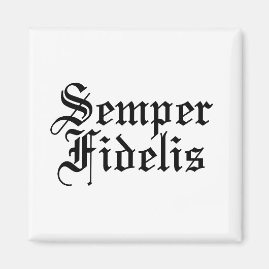 Semper Fidelis - lateinische Phrase Magnet (Vorne)