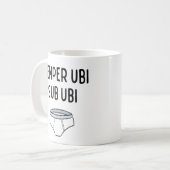 Semper Ubi Sub Ubi - Funny Latin Phrase Kaffeetasse (Vorderseite Links)