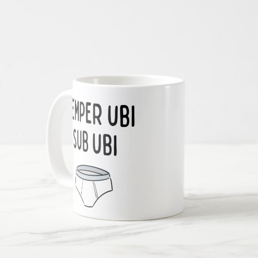 Semper Ubi Sub Ubi - Funny Latin Phrase Kaffeetasse (Vorderseite Links)