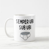 Semper Ubi Sub Ubi - Funny Latin Phrase Kaffeetasse (Links)