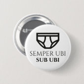 Semper Ubi VorUbi lateinisches Witz-Abzeichen Button (Vorne & Hinten)