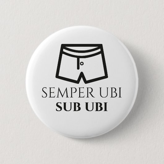 Semper Ubi VorUbi lateinisches Witz-Abzeichen Button (Vorderseite)