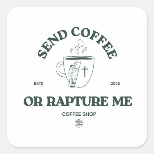 Send Coffee or Rapture Me – Funny Christian Coffee Quadratischer Aufkleber (Vorderseite)